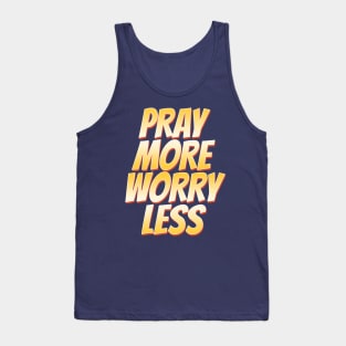 Pray More Worry Less Tank Top